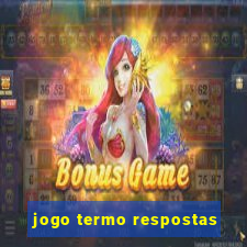 jogo termo respostas